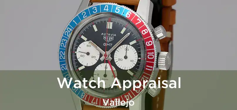 Watch Appraisal Vallejo